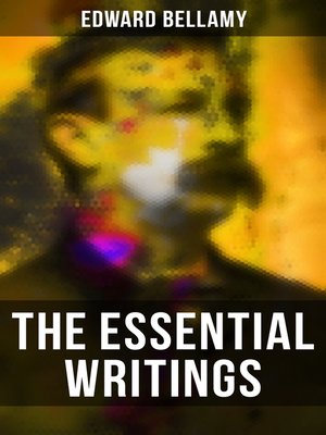 cover image of The Essential Writings of Edward Bellamy